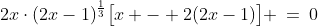 2x\cdot(2x-1)^{\frac{1}{3}}\big[x - 2(2x-1)\big] \:=\:0