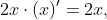 2x\cdot(x)'=2x,