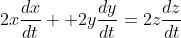 2x\frac{dx}{dt} +2y\frac{dy}{dt}=2z\frac{dz}{dt}