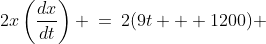 2x\left(\frac{dx}{dt}\right) \:=\:2(9t + 1200) 