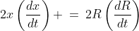 2x\left(\frac{dx}{dt}\right) \:=\:2R\left(\frac{dR}{dt}\right)