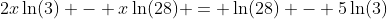 2x\ln(3) - x\ln(28) = \ln(28) - 5\ln(3)