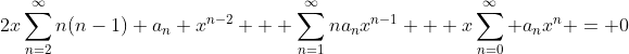 2x\sum_{n=2}^{\infty}n(n-1) a_n x^{n-2} + \sum_{n=1}^{\infty}na_nx^{n-1} + x\sum_{n=0}^{\infty} a_nx^n = 0