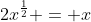 2x^{\frac{1}{2}} = x