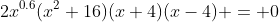 2x^{0.6}(x^2+16)(x+4)(x-4) = 0