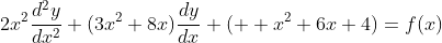 2x^{2}\frac{d^{2}y}{dx^2}+(3x^2+8x)\frac{dy}{dx}+(  x^2+6x+4)=f(x)