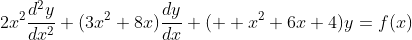 2x^{2}\frac{d^{2}y}{dx^2}+(3x^2+8x)\frac{dy}{dx}+(  x^2+6x+4)y=f(x)