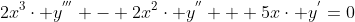 2x^{3}\cdot y^{'''} - 2x^{2}\cdot y^{''} + 5x\cdot y^{'}=0