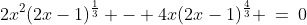 2x^2(2x-1)^{\frac{1}{3}} - 4x(2x-1)^{\frac{4}{3}} \:=\:0