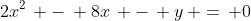 2x^2\, -\, 8x\, -\, y\, =\, 0
