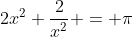 2x^2+\frac{2}{x^2} = \pi