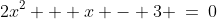 2x^2 + x - 3 \:=\:0