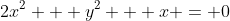 2x^2 + y^2 + x = 0