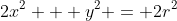 2x^2 + y^2 = 2r^2