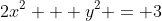 2x^2 + y^2 = 3