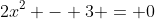 2x^2 - 3 = 0