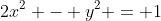 2x^2 - y^2 = 1
