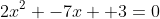 2x^2 -7x +3=0