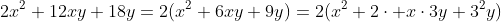 2x^2+12xy+18y=2(x^2+6xy+9y)=2(x^2+2\cdot x\cdot3y+3^2y)