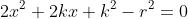 2x^2+2kx+k^2-r^2=0