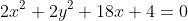 2x^2+2y^2+18x+4=0