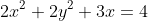 2x^2+2y^2+3x=4