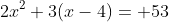 2x^2+3(x-4)= 53