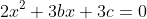 2x^2+3bx+3c=0