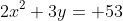 2x^2+3y= 53