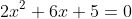 2x^2+6x+5=0