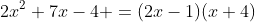 2x^2+7x-4 =(2x-1)(x+4)