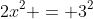 2x^2 = 3^2