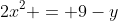 2x^2 = 9-y
