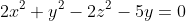 2x^2+y^2-2z^2-5y=0