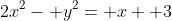 2x^2- y^2= x+ 3