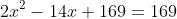 2x^2-14x+169=169