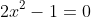 2x^2-1=0