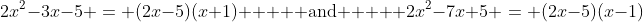 2x^2-3x-5 = (2x-5)(x+1) \text{    and    } 2x^2-7x+5 = (2x-5)(x-1)