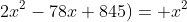 2x^2-78x+845)= x^2