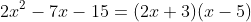 2x^2-7x-15=(2x+3)(x-5)
