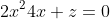2x^24x+z=0