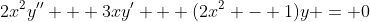 2x^2y'' + 3xy' + (2x^2 - 1)y = 0
