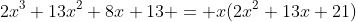 2x^3+13x^2+8x+13 = x(2x^2+13x+21)