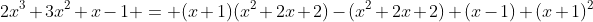 2x^3+3x^2+x-1 = (x+1)(x^2+2x+2)-(x^2+2x+2)+(x-1) (x+1)^2