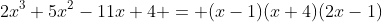 2x^3+5x^2-11x+4 = (x-1)(x+4)(2x-1)