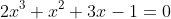 2x^3+x^2+3x-1=0
