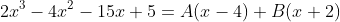 2x^3-4x^2-15x+5=A(x-4)+B(x+2)