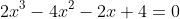 2x^3-4x^2-2x+4=0