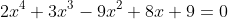 2x^4+3x^3-9x^2+8x+9=0