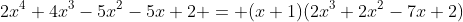 2x^4+4x^3-5x^2-5x+2 = (x+1)(2x^3+2x^2-7x+2)
